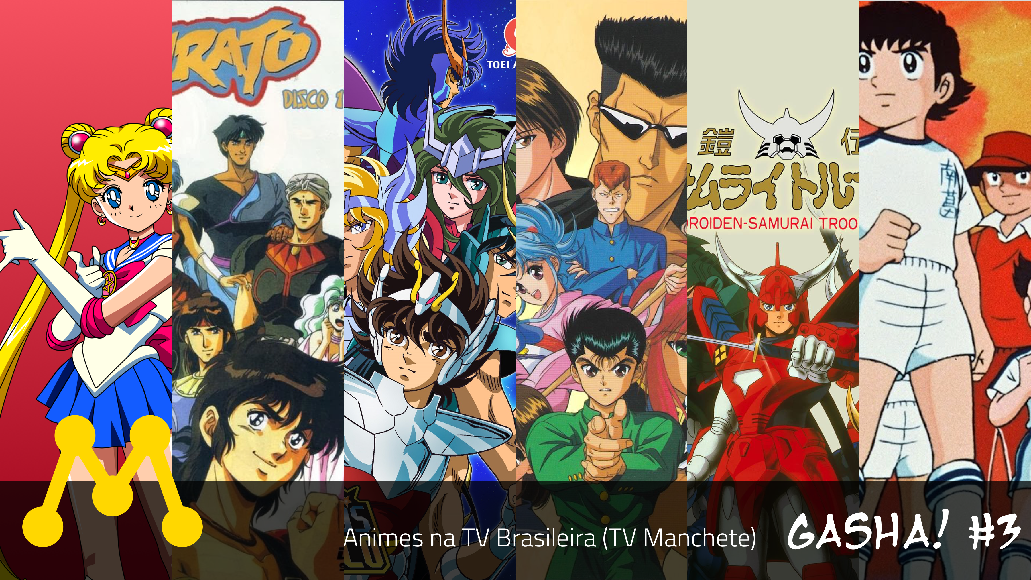 Gasha! #3 - Animes na TV Brasileira (TV Manchete) - Gasha! Podcast