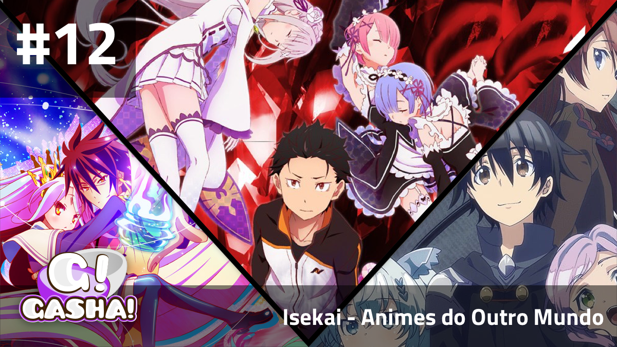 Isekai (Animes de Outro Mundo) - Gasha! Podcast